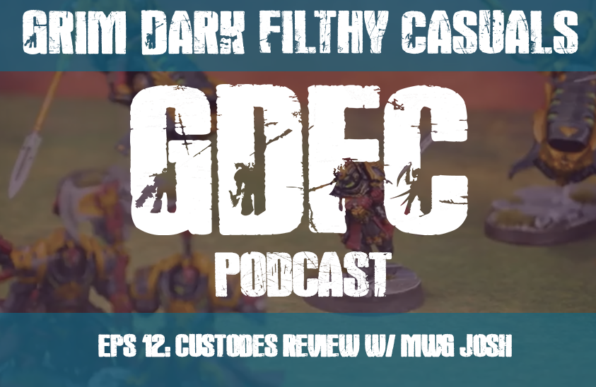 GDFC Podcast Episode 12: Custodes Review w/ MWG Josh