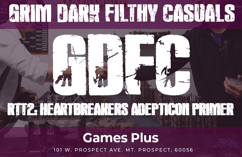 GDFC’s Adepticon Prep Tournament – Feb 12!
